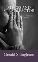 Stress and Strain Factor: How Anxiety and Depression Can Be Controlled 1497595487 Book Cover