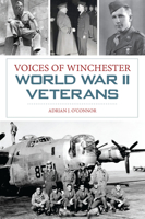 Voices of Winchester World War II Veterans 1467151297 Book Cover