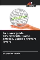 La nuova guida all'università: Come entrare, uscire e trovare lavoro (Italian Edition) 6207625854 Book Cover
