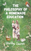 The Philosophy of A Homemade Education B0FH6VNL3X Book Cover