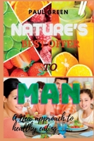 Nature's Best Offer to Man: A New approach to Healthy Eating B0BQLW26Q6 Book Cover