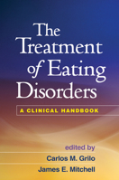 The Treatment of Eating Disorders: A Clinical Handbook 1606234463 Book Cover