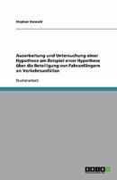 Ausarbeitung und Untersuchung einer Hypothese am Beispiel einer Hypothese über die Beteiligung von Fahranfängern an Verkehrsunfällen 3638780058 Book Cover