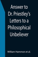 Answer to Dr. Priestley's Letters to a Philosophical Unbeliever 9355399804 Book Cover