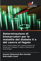 Determinazione di biomarcatori per le malattie del diabete II e del cancro al fegato 6206254135 Book Cover
