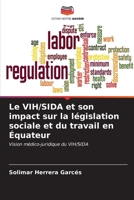 Le VIH/SIDA et son impact sur la législation sociale et du travail en Équateur 6206976491 Book Cover