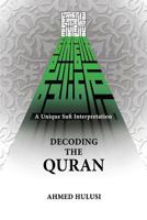 Decoding The QURAN (A Unique Sufi Interpretation) 0615867650 Book Cover