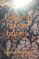 Digging up our bones B0FJ6GHCXP Book Cover