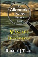 Allandale Twins Mystery: Seascape: The Mystery of a Haunted House: An Allandale Twins Mystery Book 3 1532860250 Book Cover