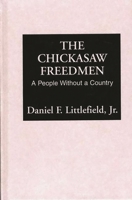 The Chickasaw Freedmen: A People Without a Country 0313223130 Book Cover