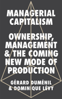 Managerial Capitalism: Ownership, Management, and the Coming New Mode of Production 0745337546 Book Cover