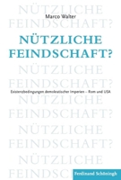 Nützliche Feindschaft?: Existenzbedingungen Demokratischer Imperien - ROM Und Usa. Mit Einem Vorwort Von Herfried Münkler 3506780921 Book Cover