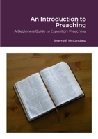 An Introduction to Preaching: A Beginners Guide to Expository Preaching 1447712420 Book Cover