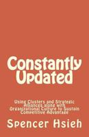 Constantly Updated: Using Clusters and Strategic Alliances along with Organizational Culture to Sustain Competitive Advantage 1718787367 Book Cover