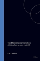 Philistia in Transition: A History of the Philistines from Ca.1000-730 B.C.E. (Studies in the History & Culture of the Ancient Near East) 9004104267 Book Cover