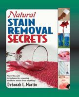 Natural Stain Removal Secrets: Powerful, Safe Techniques for Removing Stubborn Stains from Anything 1592332536 Book Cover