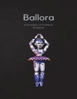 Ballora Notebook (Five Nights at Freddy's) 1983361801 Book Cover