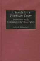 A Search for a Postmodern Theater: Interviews with Contemporary Playwrights (Contributions in Drama and Theatre Studies) 0313273642 Book Cover