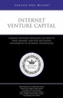 Internet Venture Capital: Leading Venture Capitalists on How to Find, Manage, and Exit Successful Investments in Internet Technology (ITM) (Inside the Minds) 1596222298 Book Cover