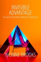 Invisible Advantage: The Mystery Behind Spiritual Technology B0B88KFQFR Book Cover