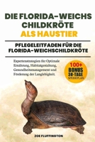 DIE FLORIDA-WEICHSCHILDKRÖTE ALS HAUSTIER: Pflegeleitfaden für die Florida-Weichschildkröte: Expertenstrategien für Optimale Ernährung, ... Förderung der Langlebigkeit. (German Edition) B0DWVS8H56 Book Cover