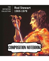 Composition Notebook: Rod Stewart British Rock Singer Songwriter Best-Selling Music Artists Of All Time Great American Songbook Billboard Hot 100 All-Time Top Artists. Soft Cover Paper 7.5 x 9.25 Inch 1697485391 Book Cover