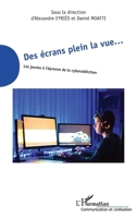 Des écrans plein la vue...: Les jeunes à l'épreuve de la cyberaddiction (Communication Et Civilisation) (French Edition) 234318674X Book Cover