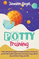 Potty Training: 7 Most Effective Strategies for Modern Parents to Potty Train and Get Their Toddler Diaper Free in Less Than 3 Days, Special Tips and Tricks for Boys and Girls B08J5CQ47S Book Cover