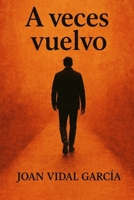 A veces vuelvo (Spanish Edition) B0FM49FLYB Book Cover
