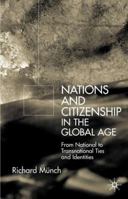 Nations and Citizenship in the Global Age: From National to Transnational Ties and Identities 0333945522 Book Cover