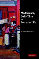 Modernism, Daily Time and Everyday Life 0521174414 Book Cover