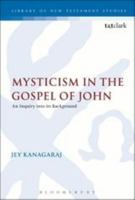 Mysticism' in the Gospel of John: An Inquiry into Its Background (Jsnt Supplement Series, 158) 1850758654 Book Cover