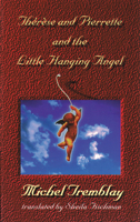Therese, Pierrette and the Little Hanging Angel 0771085796 Book Cover