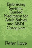 Embracing Serenity: Guided Meditation for Adult Babies and ABDL Caregivers B0CTC7CDYK Book Cover