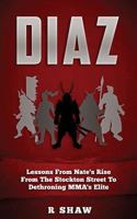 Diaz: Lessons from Nate's Rise from the Stockton Street to Dethroning Mma's Elite 1539918858 Book Cover