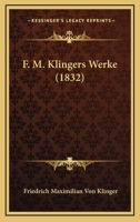 F. M. Klingers Werke. 1165434415 Book Cover