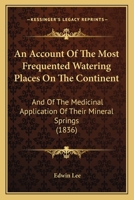 An Account of the Most Frequented Watering Places on the Continent 1103348809 Book Cover