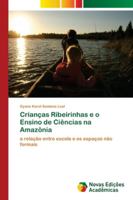 Crianças Ribeirinhas e o Ensino de Ciências na Amazônia 6139602076 Book Cover