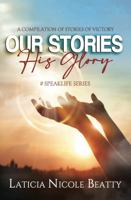 Our Stories His Glory: A Compilation of Stories of Victory 1734916036 Book Cover