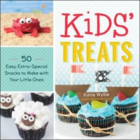 Kids' Treats: 50 Easy, Extra-Special Snacks to Make with Your Little Ones 144058964X Book Cover