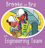 Brooke and Bre the Engineering Team 1953426069 Book Cover