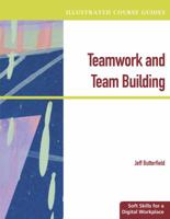 Illustrated Course Guides: Teamwork & Team Building - Soft Skills for a Digital Workplace (Illustrated Series: Soft Skills) 0538469765 Book Cover