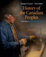 History of the Canadian Peoples, Vol. 2: 1867 to the Present 0321539087 Book Cover