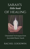 SARAH'S little book of HEALING: Channeled Techniques from Ascended Master Sarah B08JF5FYK8 Book Cover