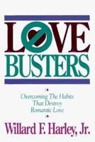 Love Busters: Overcoming Habits That Destroy Romantic Love 0800718070 Book Cover