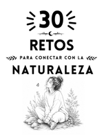 30 Retos para conectar con la naturaleza B0GSQH4MJZ Book Cover
