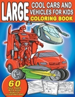 Large Cool Cars and Vehicles For Kids Coloring Book: For Boys and Girls Who Love Sophisticated, Sleek Cars And Vehicles - Ages 4-8, 8-12 B08L4GMJV8 Book Cover
