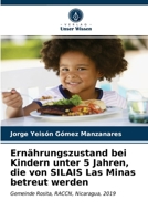 Ernährungszustand bei Kindern unter 5 Jahren, die von SILAIS Las Minas betreut werden: Gemeinde Rosita, RACCN, Nicaragua, 2019 6203625256 Book Cover