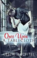 Once Upon a Tablecloth 1542401712 Book Cover