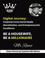 Digital Journey: Empowerment, Social Media Monetization, and Entrepreneurial Excellence 1445207761 Book Cover